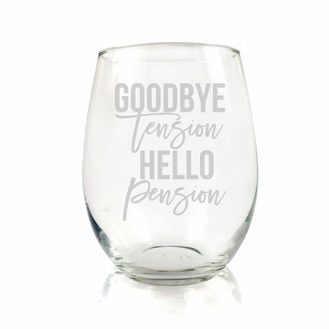 Goodbye Tension Hello Pension Stemless Wine Glass