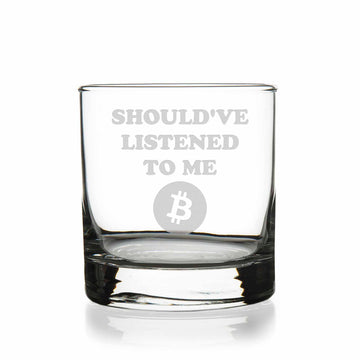 Shouldve Listened Bitcoin Round Rocks Glass