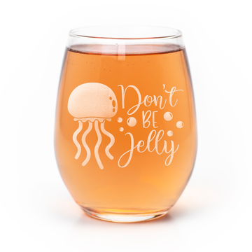 Dont Be Jelly Stemless Wine Glass