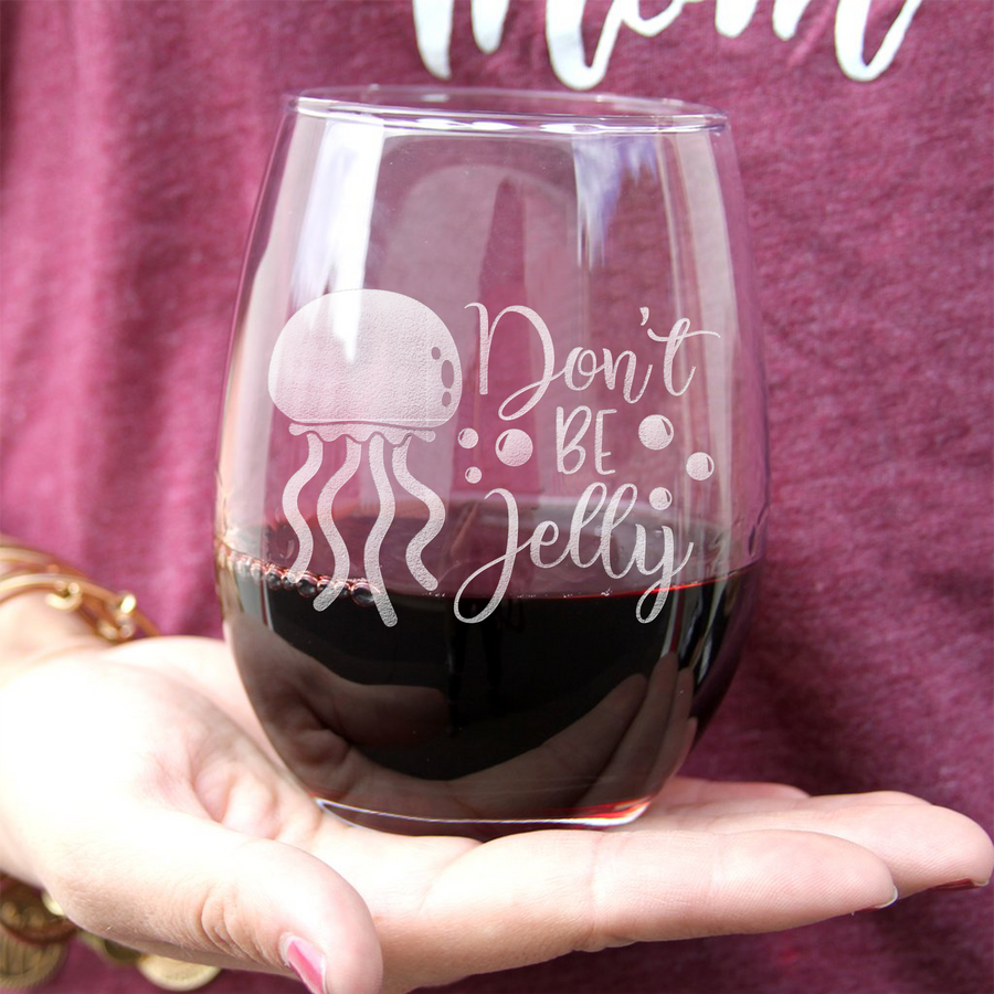 Dont Be Jelly Stemless Wine Glass