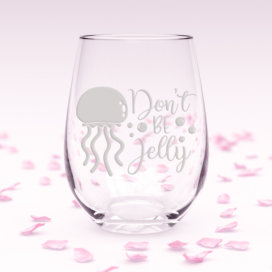 Dont Be Jelly Stemless Wine Glass