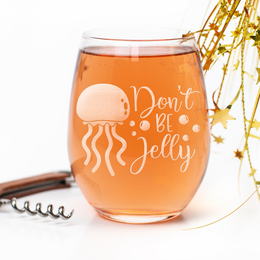 Dont Be Jelly Stemless Wine Glass