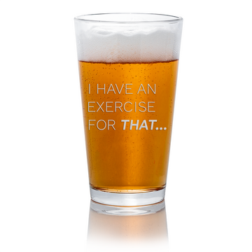 Have An Exercise For That Pint Glass