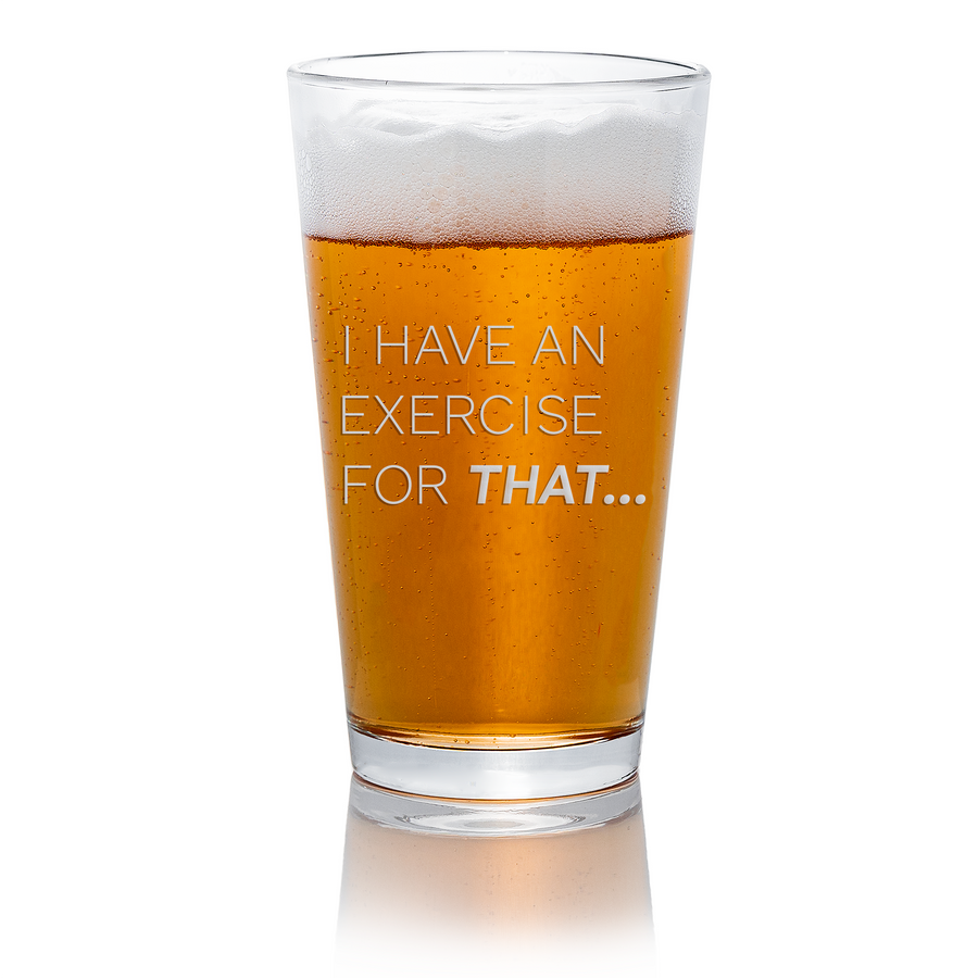 Have An Exercise For That Pint Glass