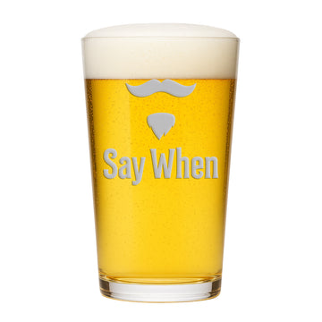 Say When Pint Glass