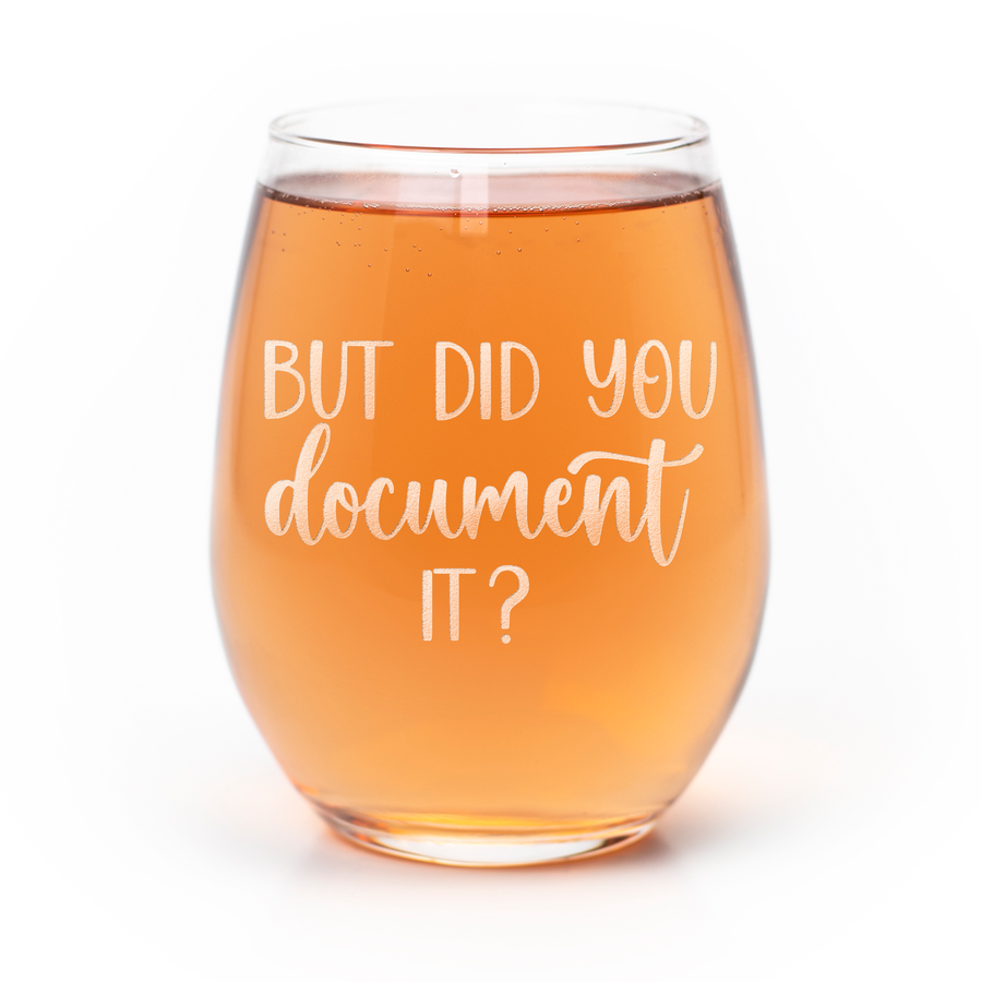 You Document It Stemless Wine Glass