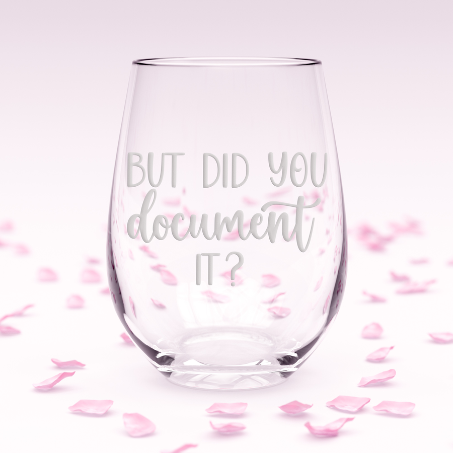 You Document It Stemless Wine Glass