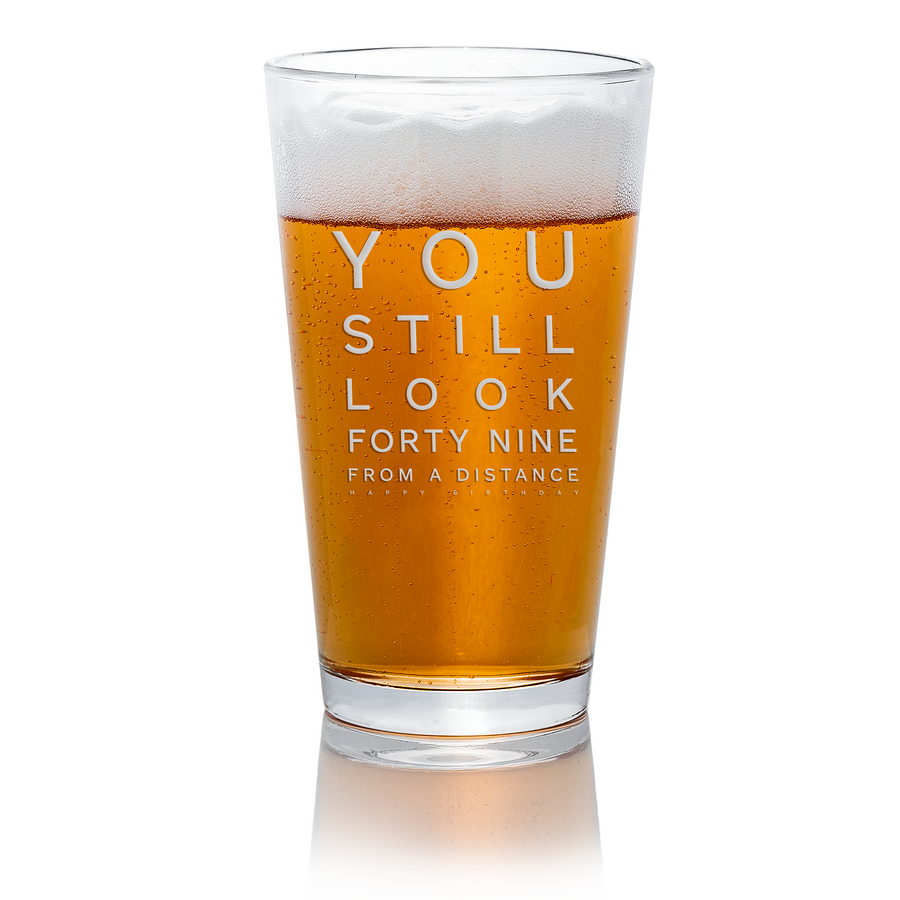 You Still Look 49 Pint Glass