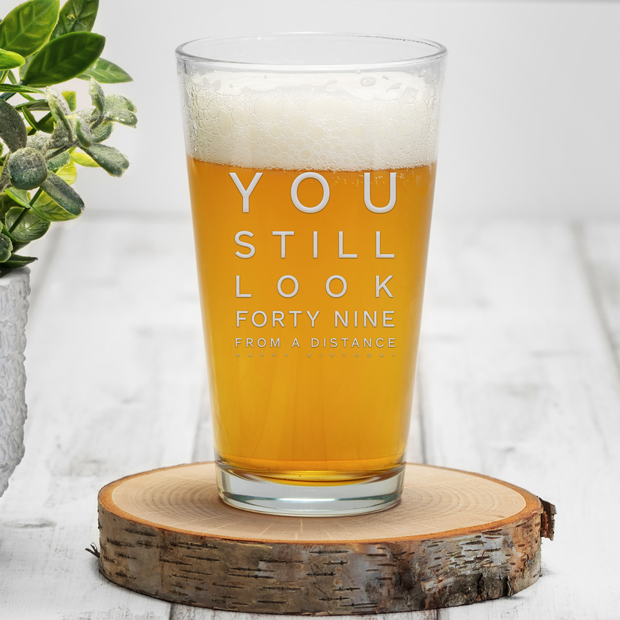 You Still Look 49 Pint Glass