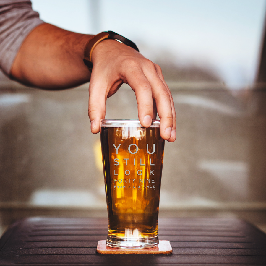 You Still Look 49 Pint Glass