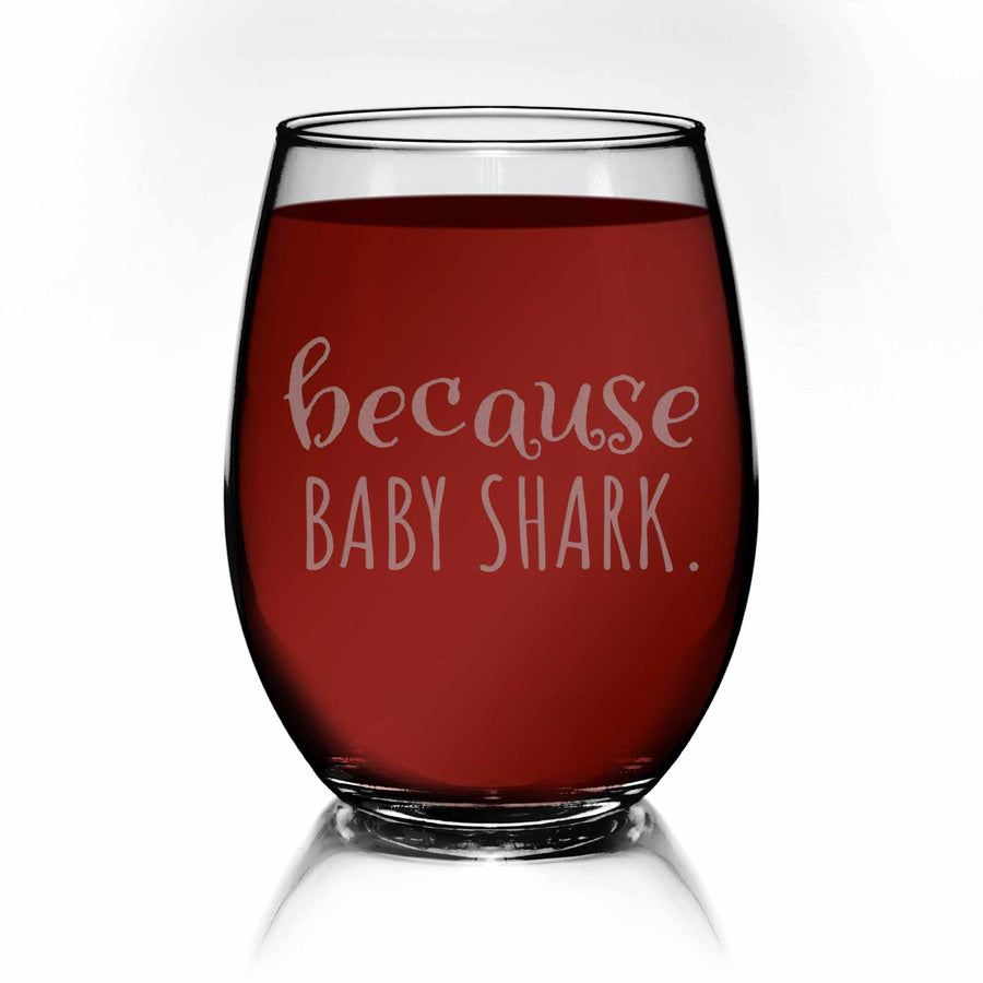 Because Baby Shark Stemless Wine Glass