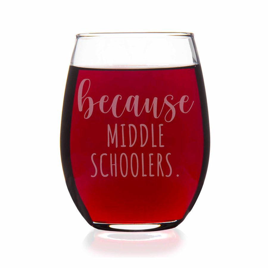 Because Middle Schoolers Stemless Wine Glass