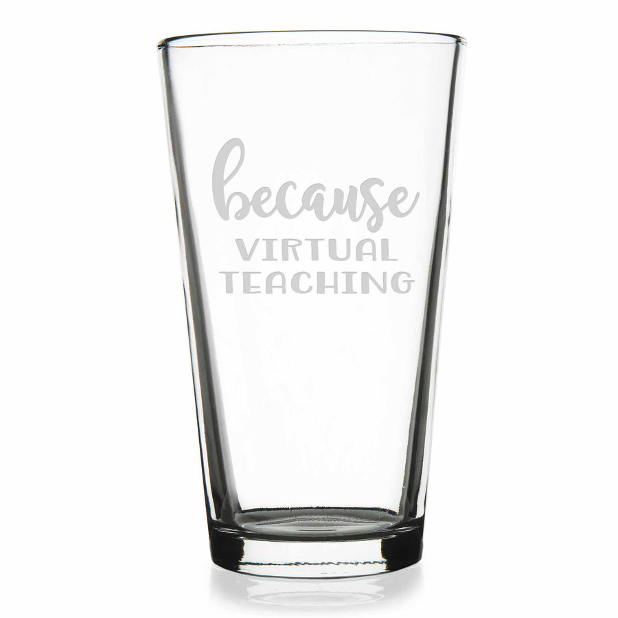 Because Virtual Teaching Pint Glass