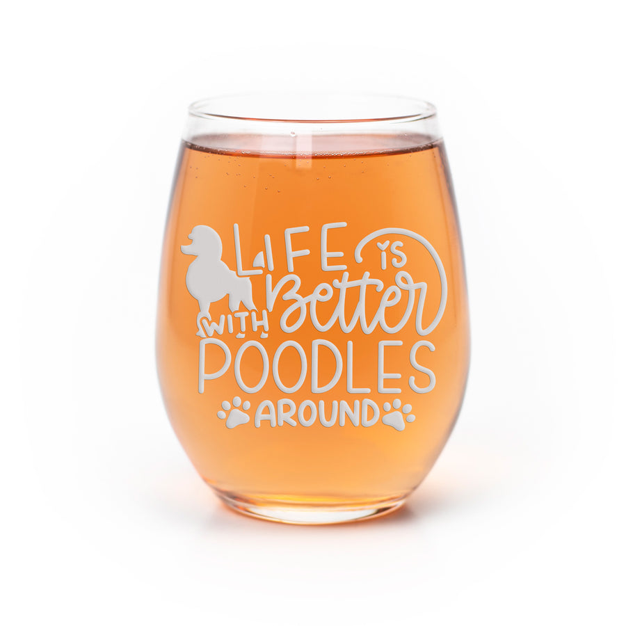 Better With Poodles Around Stemless Wine Glass