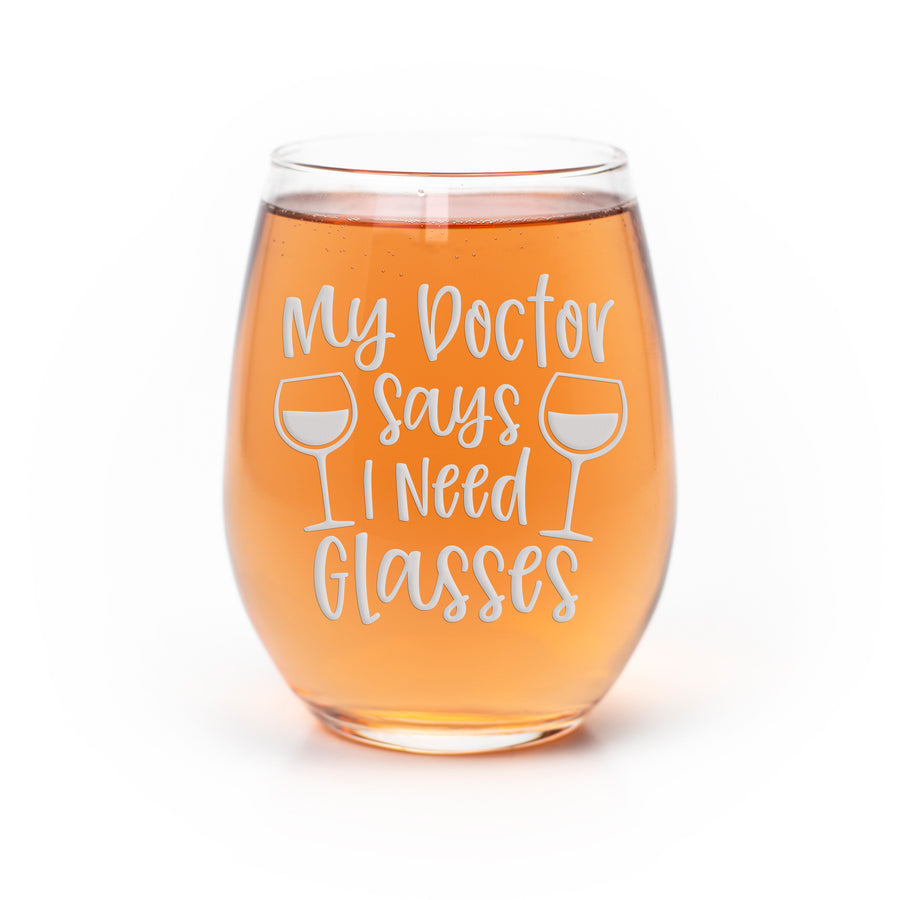 Doctor Says I Need Glasses Stemless Wine Glass