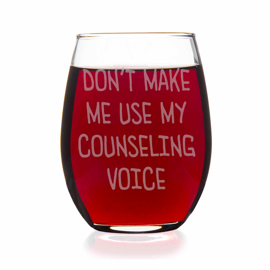Dont Make Me Use My Counseling Voice Stemless Wine Glass