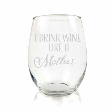 Drink Wine Like A Mother Stemless Wine Glass
