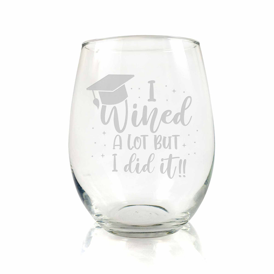 I Wined a Lot Graduation Stemless Wine Glass
