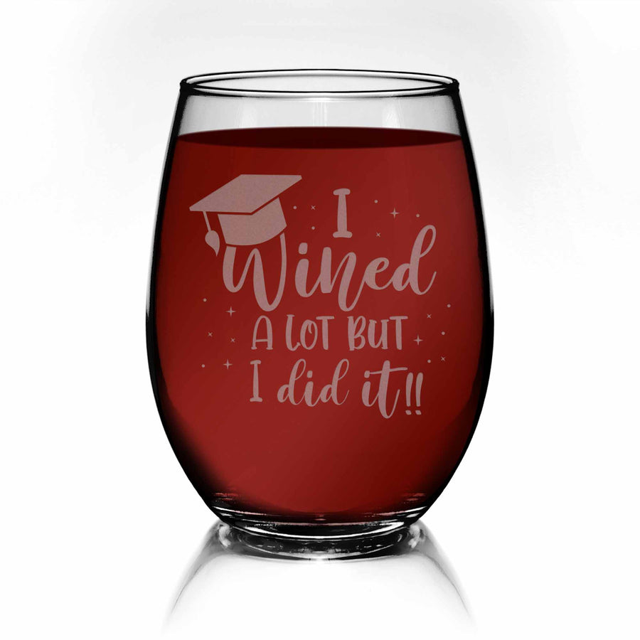I Wined a Lot Graduation Stemless Wine Glass