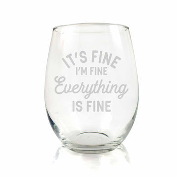 Its Fine I'm Fine Everything Is Fine Stemless Wine Glass