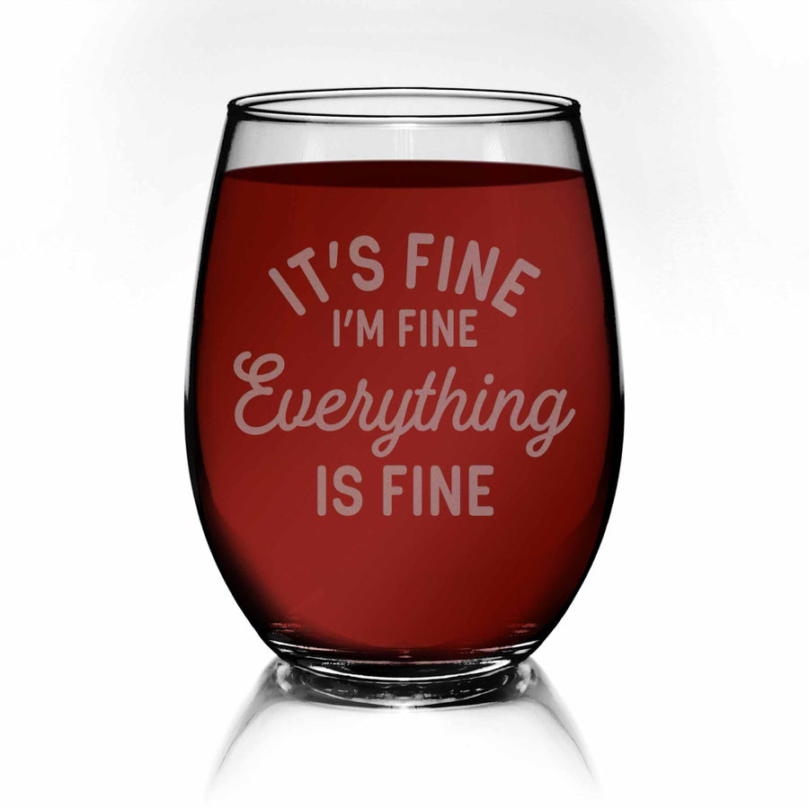 Its Fine I'm Fine Everything Is Fine Stemless Wine Glass