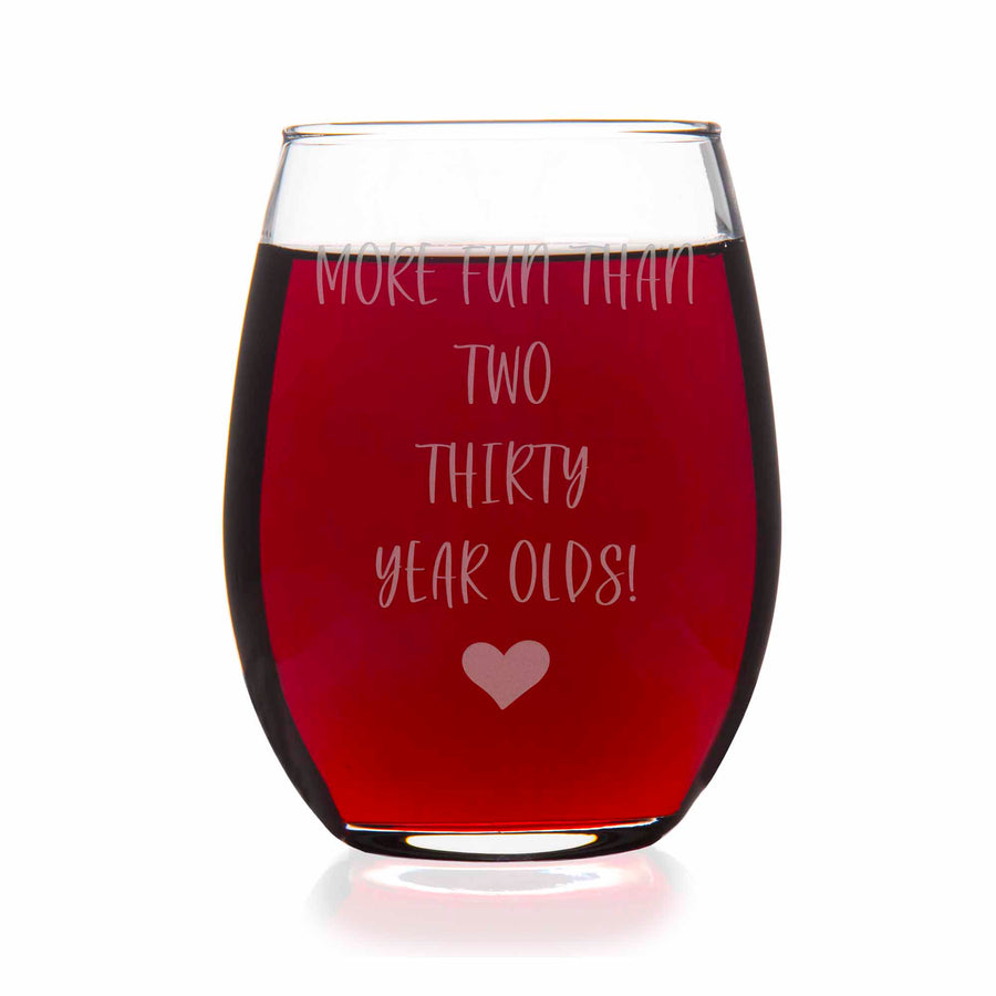 More Fun Than Two Thirty Year Olds Stemless Wine Glass