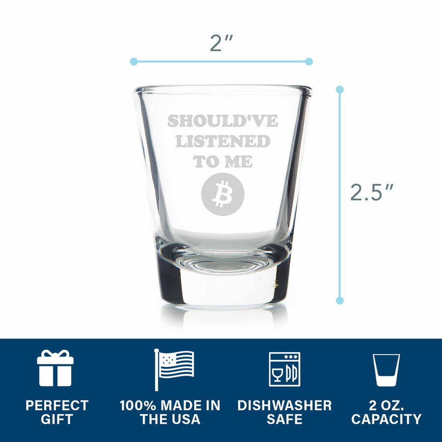 Shouldve Listened Bitcoin Standard Shot Glass