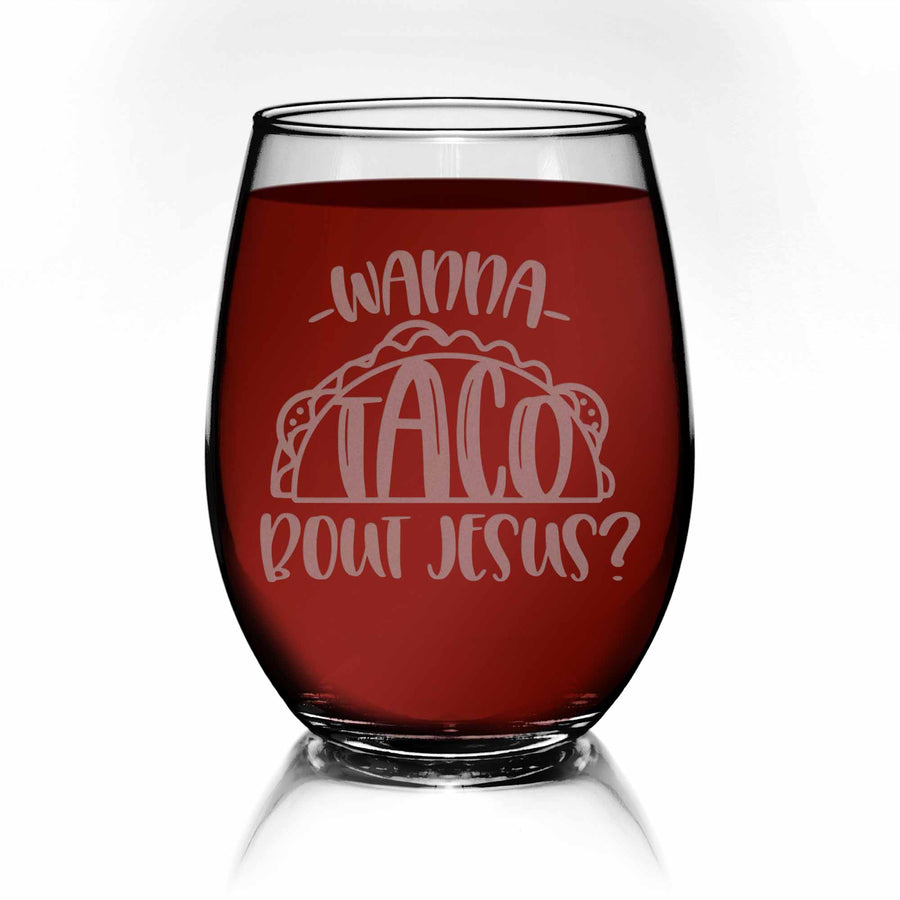 Wanna Taco Bout Jesus Stemless Wine Glass