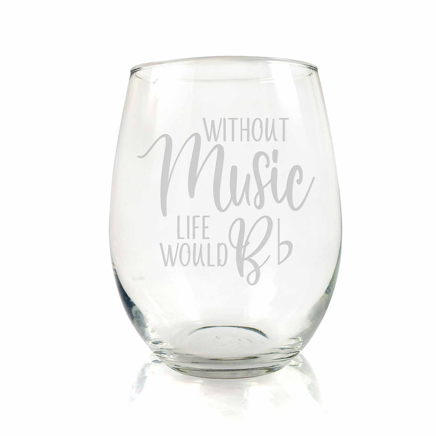 Without Music Life Would B Flat Stemless Wine Glass