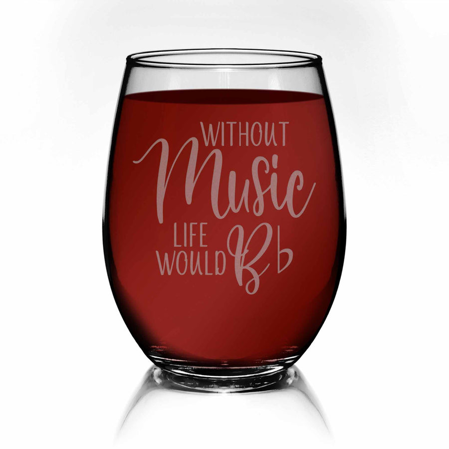 Without Music Life Would B Flat Stemless Wine Glass