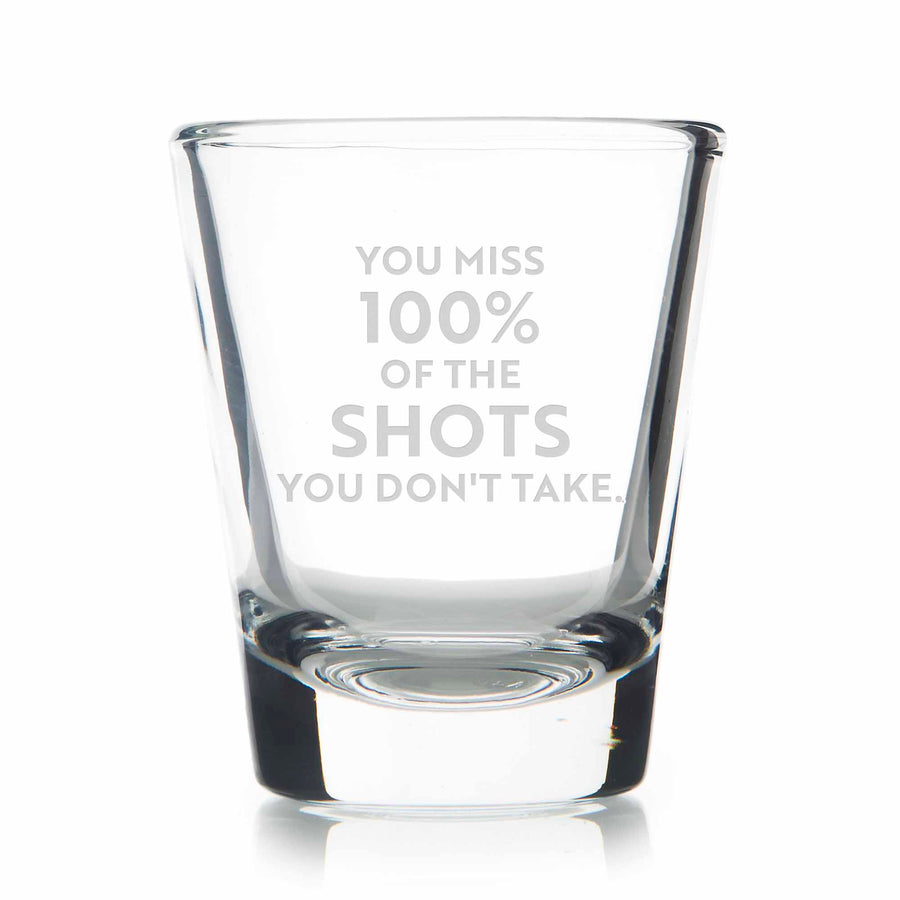 You Miss 100 Percent Of Shots Standard Shot Glass